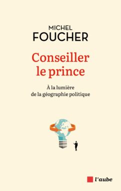 concept, géographie, politique, Michel Foucher, Conseiller le Prince